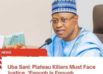 Uba Sani: Plateau Killers Must Face Justice, ‘Enough Is Enough
