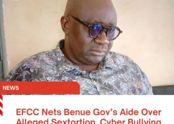 EFCC Nets Benue Gov’s Aide Over Alleged Sextortion, Cyber Bullying