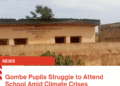 Gombe Pupils Struggle to Attend School Amid Climate Crises