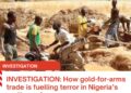 INVESTIGATION: How gold-for-arms trade is fuelling terror in Nigeria’s north-west