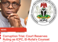 Corruption Trial: Court Reserves Ruling as ICPC, El-Rufai’s Counsel Clash Over Recusal Application