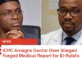ICPC Arraigns Doctor Over Alleged Forged Medical Report for El-Rufai’s Bail