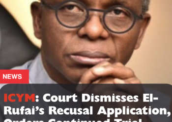 ICYM: Court Dismisses El-Rufai’s Recusal Application, Orders Continued Trial